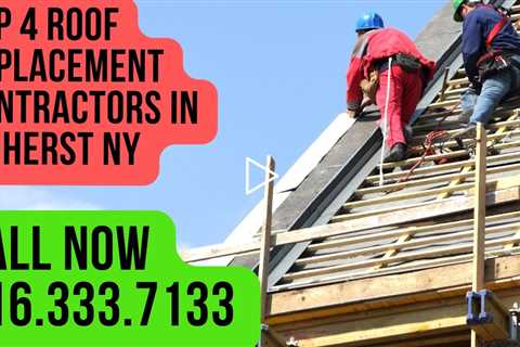 Top 4 Roof Replacement Contractors in Amherst NY