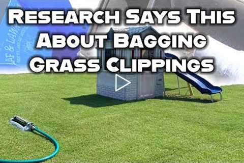 What you've heard about bagging grass clippings may not be true. When you should & shouldn't..