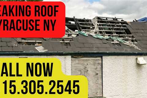 Leaking Roof Syracuse NY – Call 315.305.2545