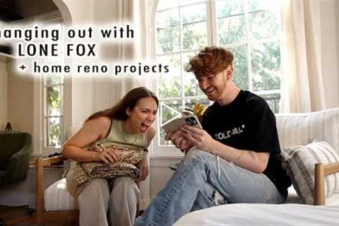 hanging out with LONE FOX + home renovation projects | XO, MaCenna Vlogs