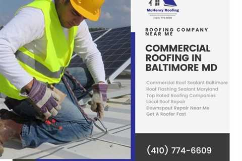 McHenry Roofing Building a Solid Reputation for Flat Roof Repair in Baltimore Md