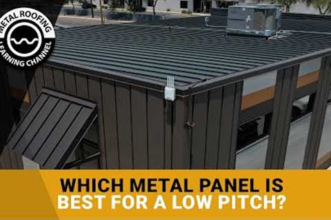 Which Metal Roofing Panel Is Best For A Low Sloped Roof?