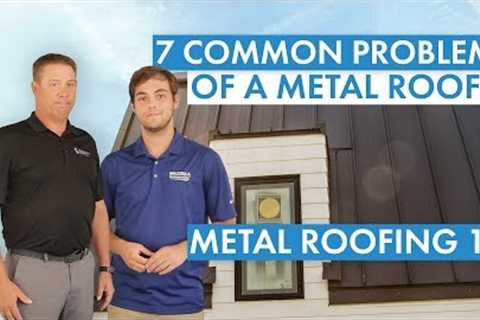 7 Common Problems of a Metal Roof