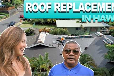 Roof Replacement in Hawaii | The Ultimate Guide | The Big Island Real Estate