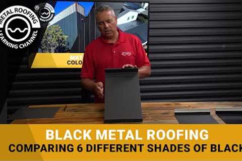 Black Metal Roofing & Siding Panels: Side By Side Comparison Of Six Different Shades Of Black