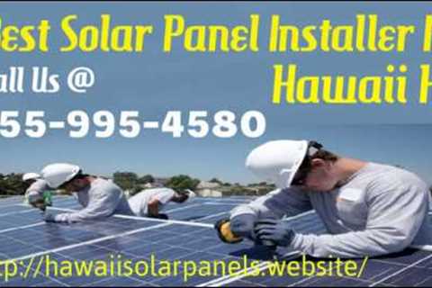 Best Solar Panel Installer In Hawaii - Solar Panel System For Home HI