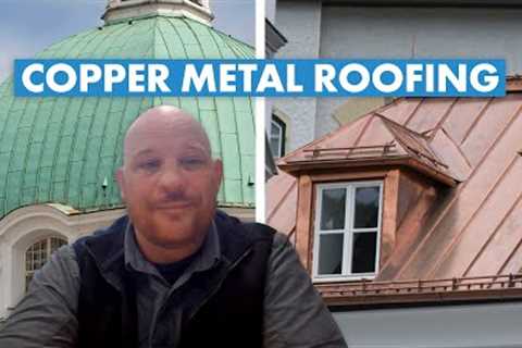 Should You Get a Copper Metal Roof? Aesthetics, Cost, Installation