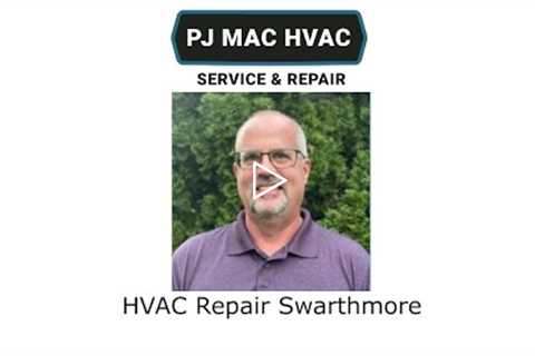 HVAC Repair Swarthmore, PA - PJ MAC HVAC Service & Repair