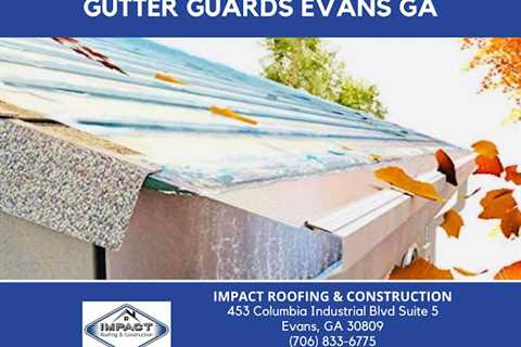 Impact Roofing & Construction Installs Gutter Guards For Evans, GA Homes