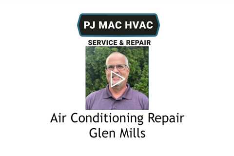 Air Conditioning Repair Glen Mills, PA - PJ MAC HVAC Service & Repair
