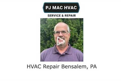 HVAC Repair Bensalem, PA - PJ MAC HVAC Service & Repair