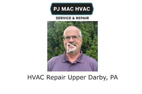 HVAC Repair Upper Darby, PA - PJ MAC HVAC Service & Repair