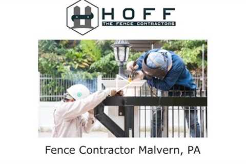 Fence Contractor Malvern, PA - Hoff The Fence Contractors