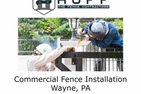 Commercial Fence Installation Wayne, PA