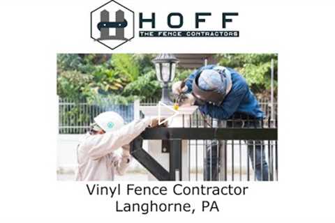 Vinyl Fence Contractor Langhorne, PA - Hoff - The Fence Contractors