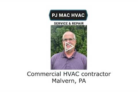 Commercial HVAC contractor Malvern, PA - PJ MAC HVAC Service & Repair