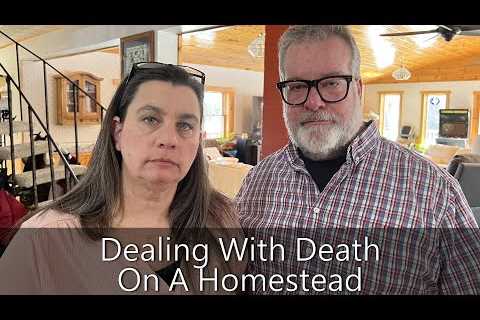 Dealing With Death On A Homestead or Farm