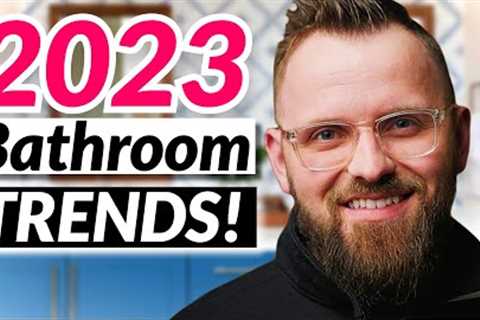 MUST SEE 2023 Bathroom Design Trends | My Predictions