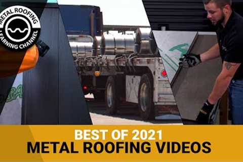 The Best Metal Roofing Videos Of 2021 - The Year In Review