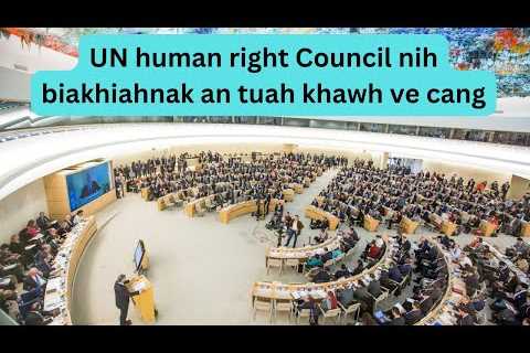 UN human rights council nih biakhiahnak an tuah khawh ve cang