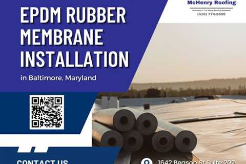 McHenry Roofing is Offering EPDM Rubber Membrane Roofing Services in Baltimore