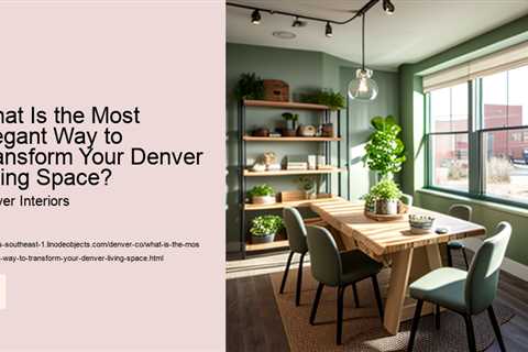 what-is-the-most-elegant-way-to-transform-your-denver-living-space