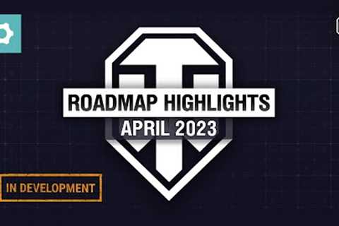 Roadmap Highlights: April 2023