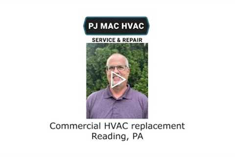 Commercial HVAC replacement Reading, PA - PJ MAC HVAC Service & Repair