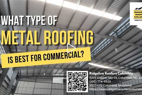 What Type of Metal Roofing is Best for Commercial?