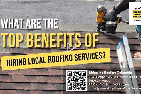 What are the Top Benefits of Hiring Local Roofing Services?