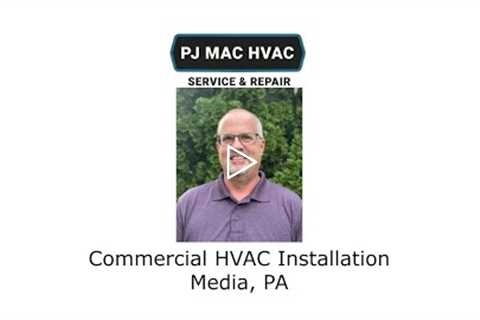 Commercial HVAC Installation Media PA - PJ MAC HVAC Service & Repair