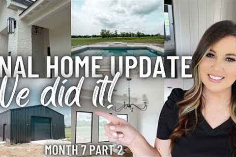 FINAL HOME UPDATE MONTH #7 | DREAM HOME INTERIOR DESIGN | CUSTOM HOME BUILDING IDEAS 2023