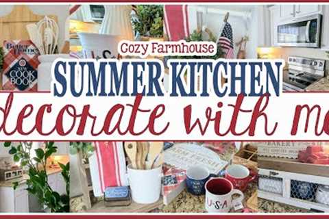 NEW! 2023 COZY SUMMER FARMHOUSE KITCHEN DECORATE WITH ME│ FOURTH OF JULY DECOR IDEAS│PATRIOTIC DECOR