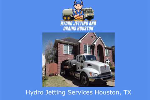 Hydro Jetting and Drains Houston