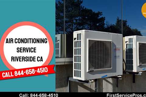 Air Conditioning Service Riverside CA - First Service Pros