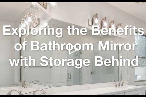 Dealing with Small Spaces: Why a Bathroom Mirror with Storage Behind is a Game Changer