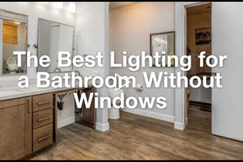 The Best Lighting For Bathroom Without Windows: Your Key To A Bright Bathroom