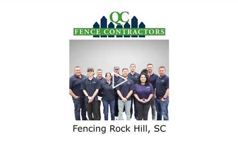 Fencing Rock Hill, SC - QC Fence Contractors