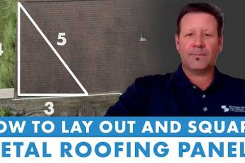 How to Lay Out and Square Metal Roofing Panels