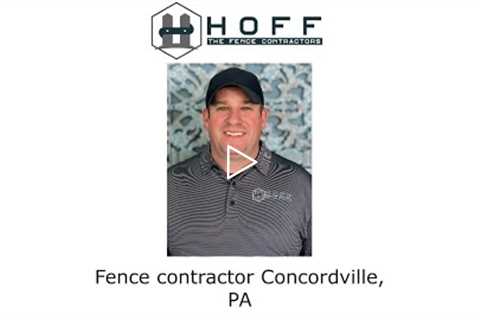 Fence contractor Concordville, PA - Hoff - The Fence Contractors