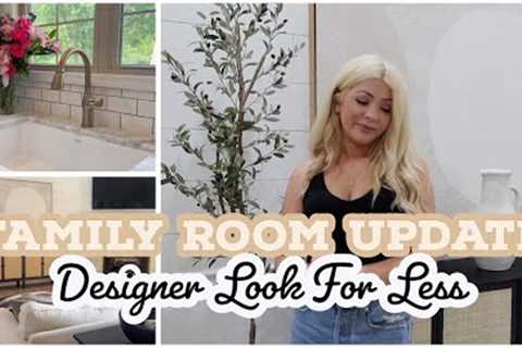 FAMILY ROOM UPDATE: DECORATE WITH ME ~ DESIGNER LOOK FOR LESS