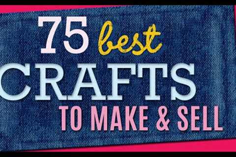 75 Crafts to Make and Sell - Cool Craft Ideas and DIY Projects to Make For Extra Cash