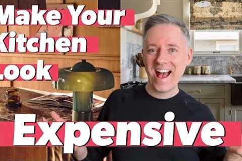 How to Make Your Kitchen Look Expensive