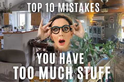 You Have TOO MUCH STUFF | STOP Making These 10 Design Mistakes | Declutter Your Home