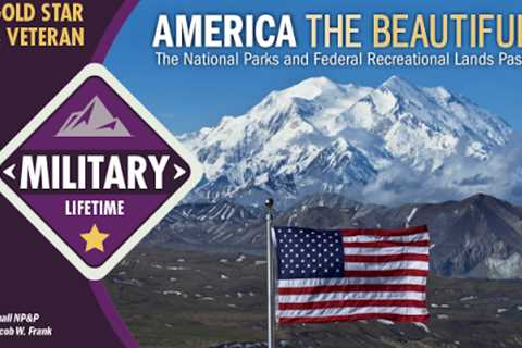 Free Lifetime Parks Pass For Veterans & Gold Star Families Announced