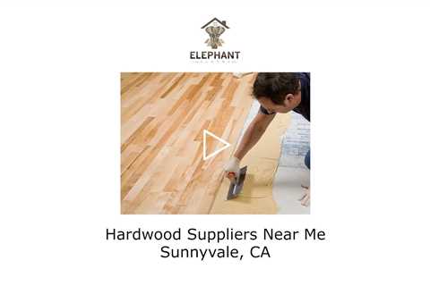 Hardwood Suppliers Near Me Sunnyvale, CA - Elephant Floors