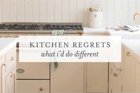 Kitchen Remodel Regrets | What I''d Do Differently