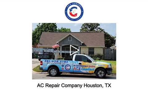 AC Repair Company Houston, TX - Ace Comfort Air Conditioning & Heating