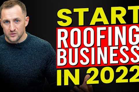 7 Steps for Subcontractors to start a Roofing Business in 2022