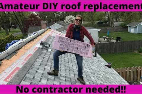 Amateur DIY roof replacement - No contractor needed!!